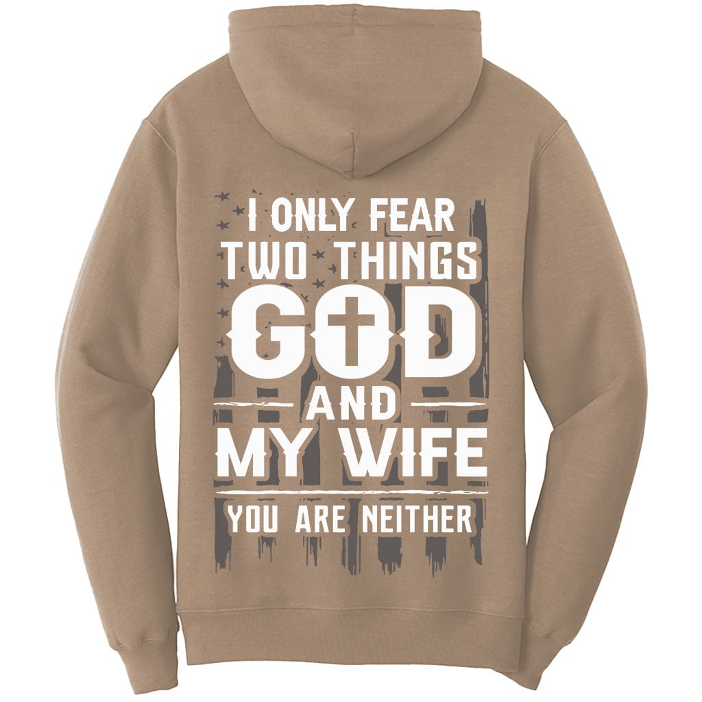 I Only Fear Two Things Shirt (O)