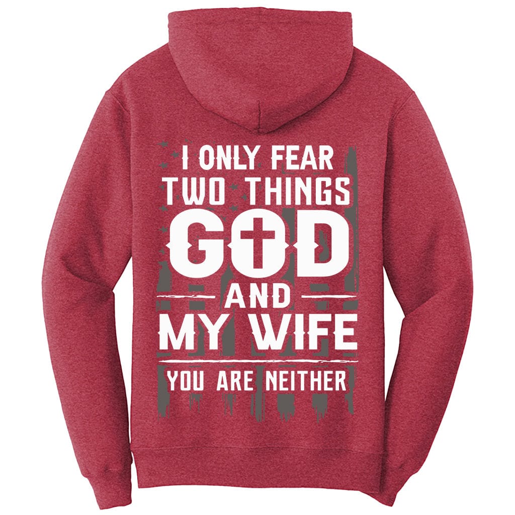 I Only Fear Two Things Shirt (O)