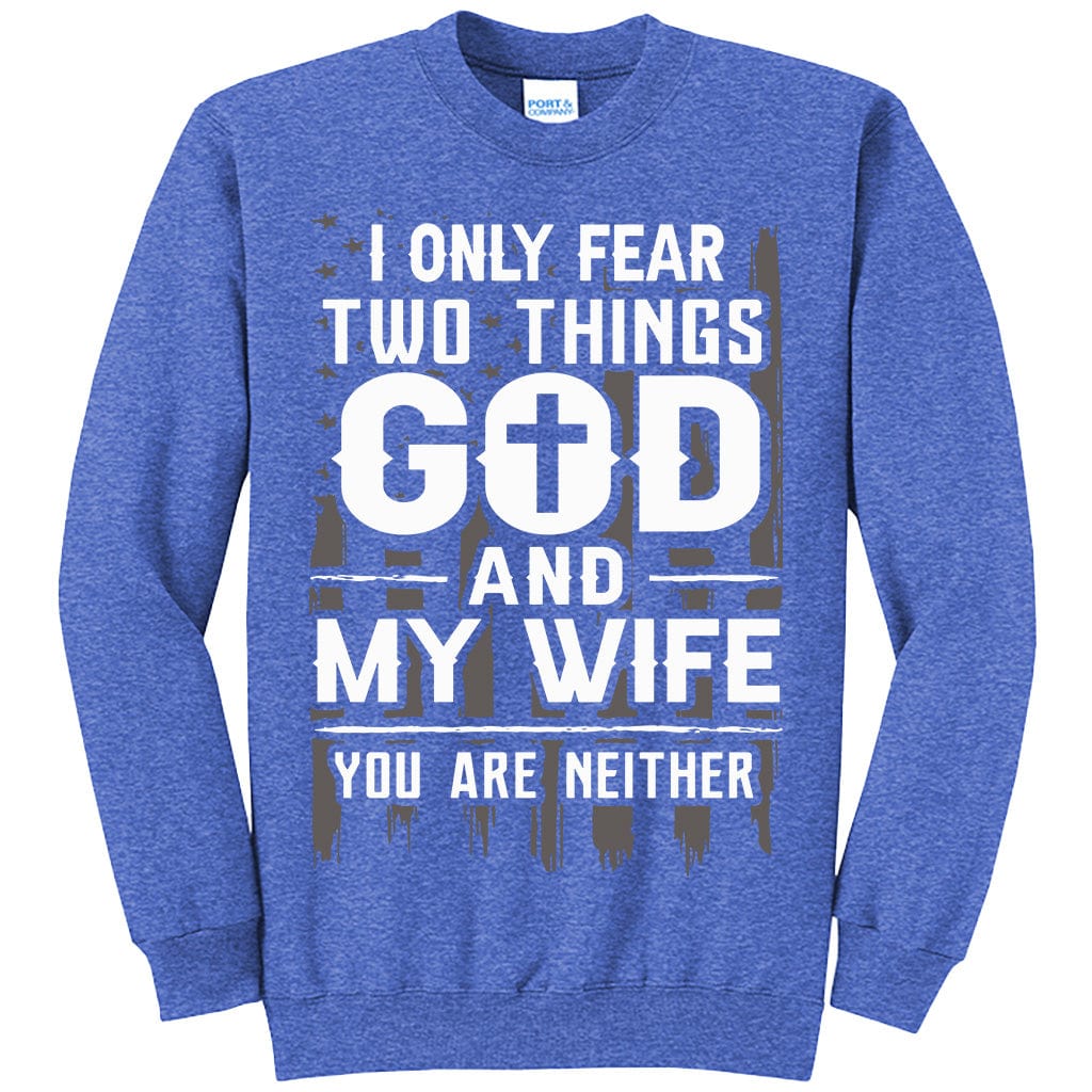 I Only Fear Two Things Shirt (O)