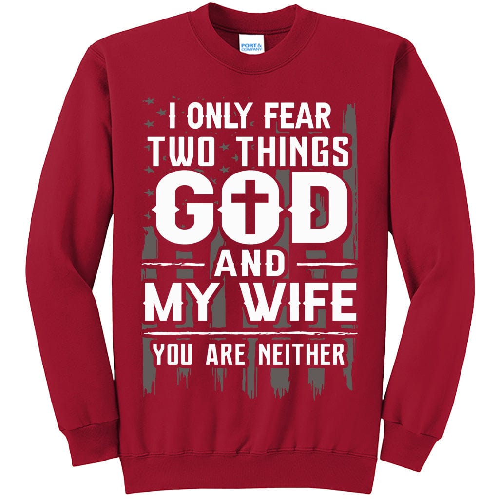 I Only Fear Two Things Shirt (O)