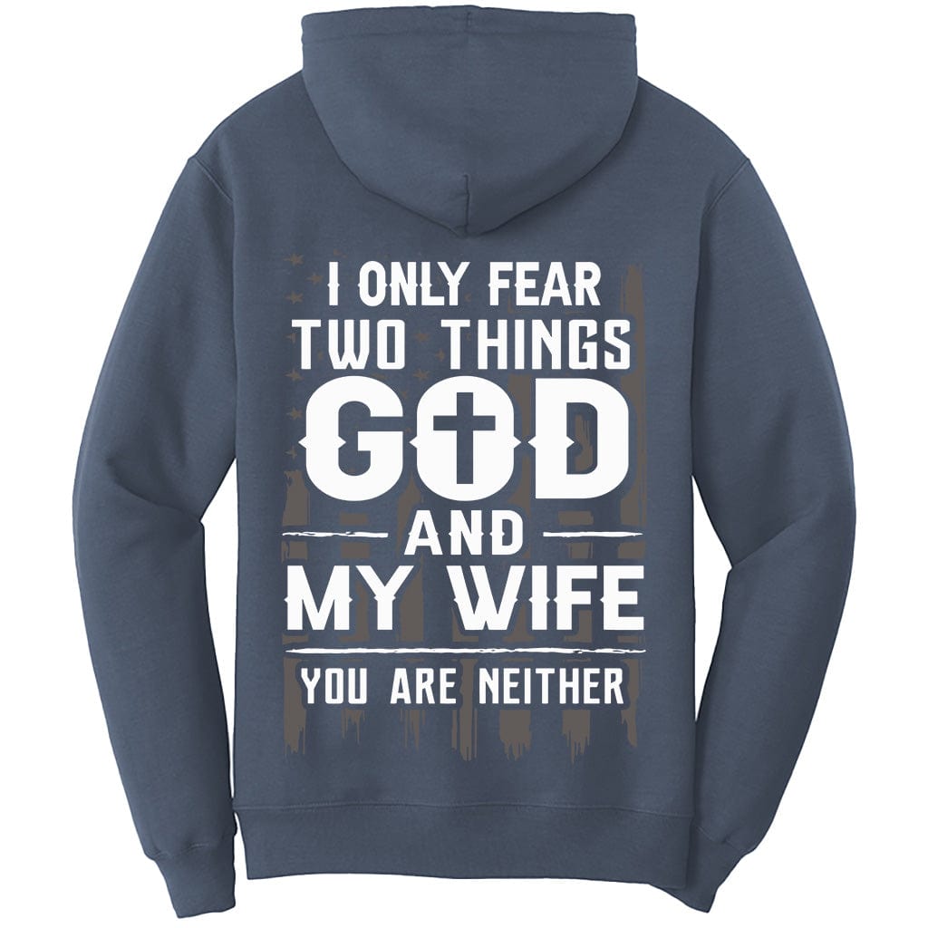 I Only Fear Two Things Shirt (O)