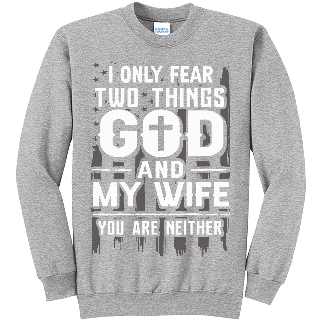 I Only Fear Two Things Shirt (O)