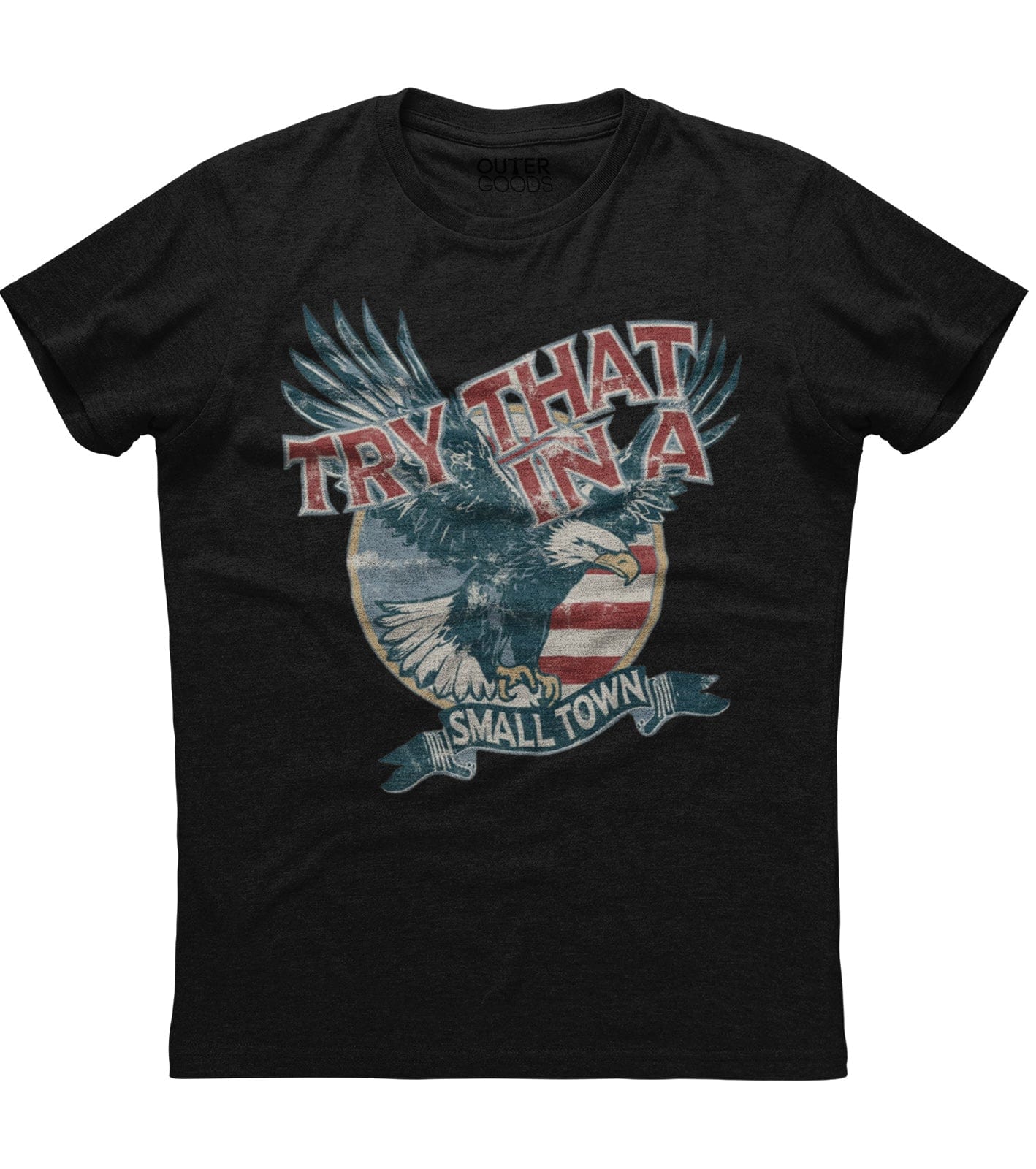 Try That in a Small Town Patriotic T-Shirt (O)