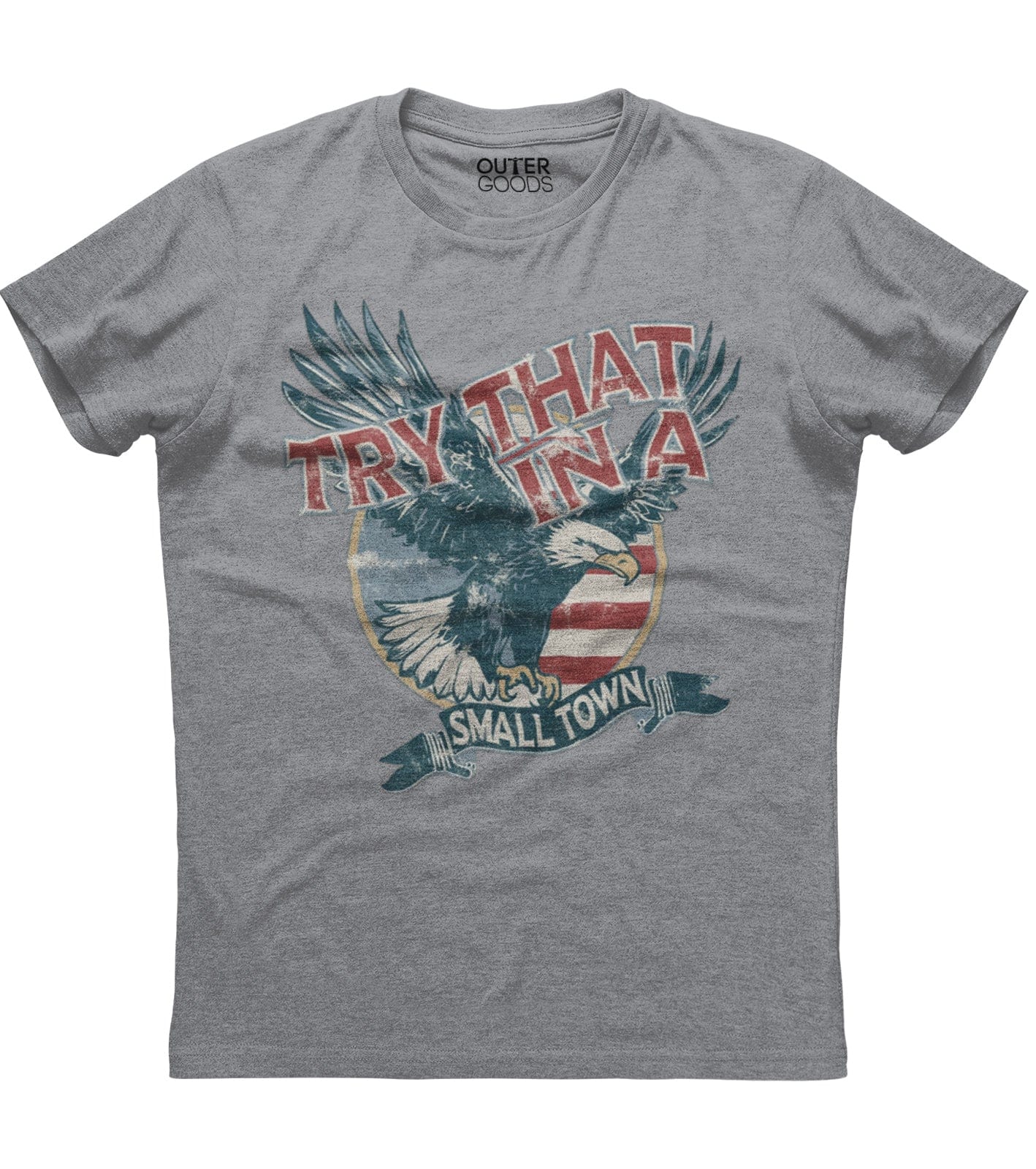 Try That in a Small Town Patriotic T-Shirt (O)