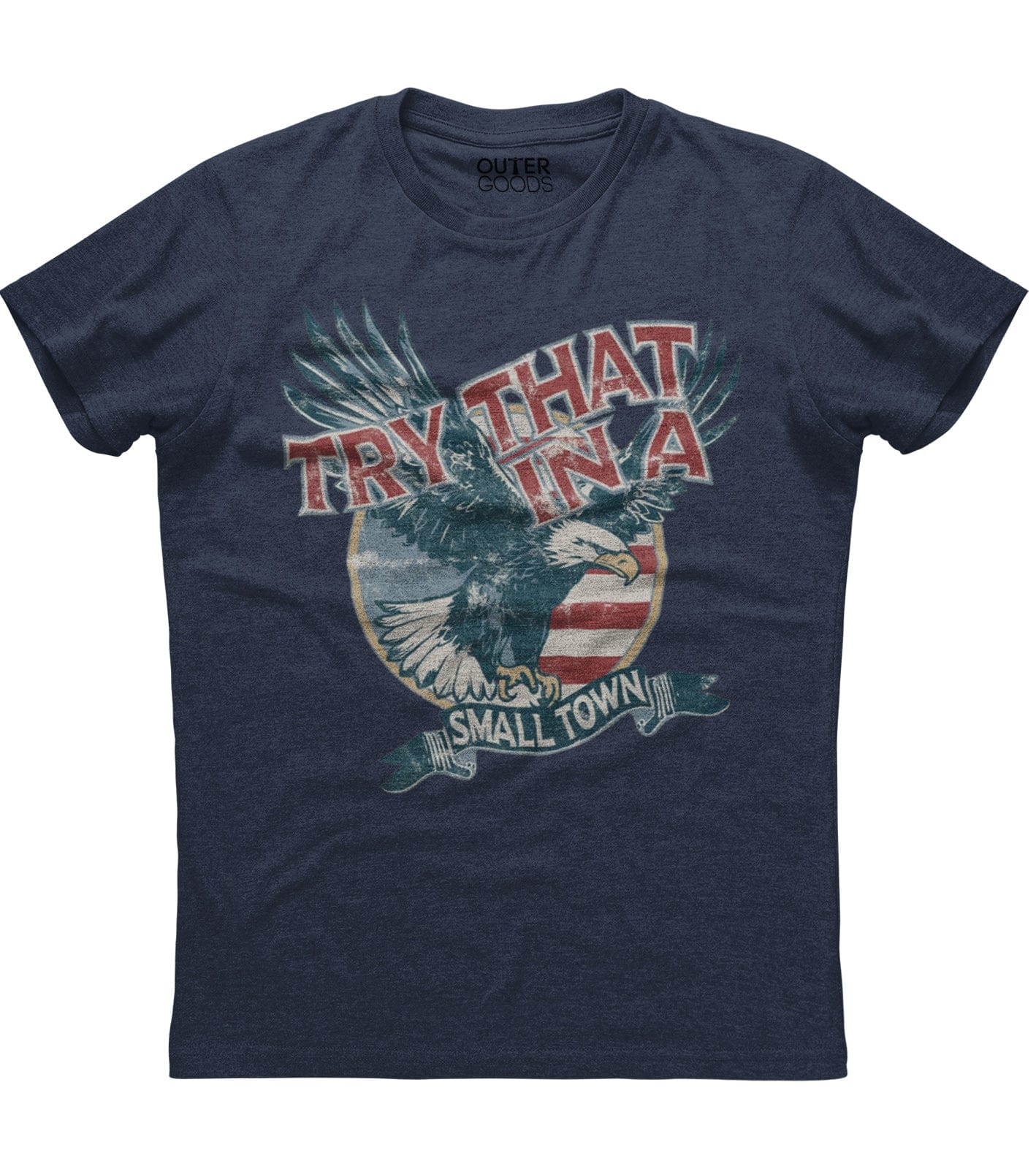 Try That in a Small Town Patriotic T-Shirt (O)