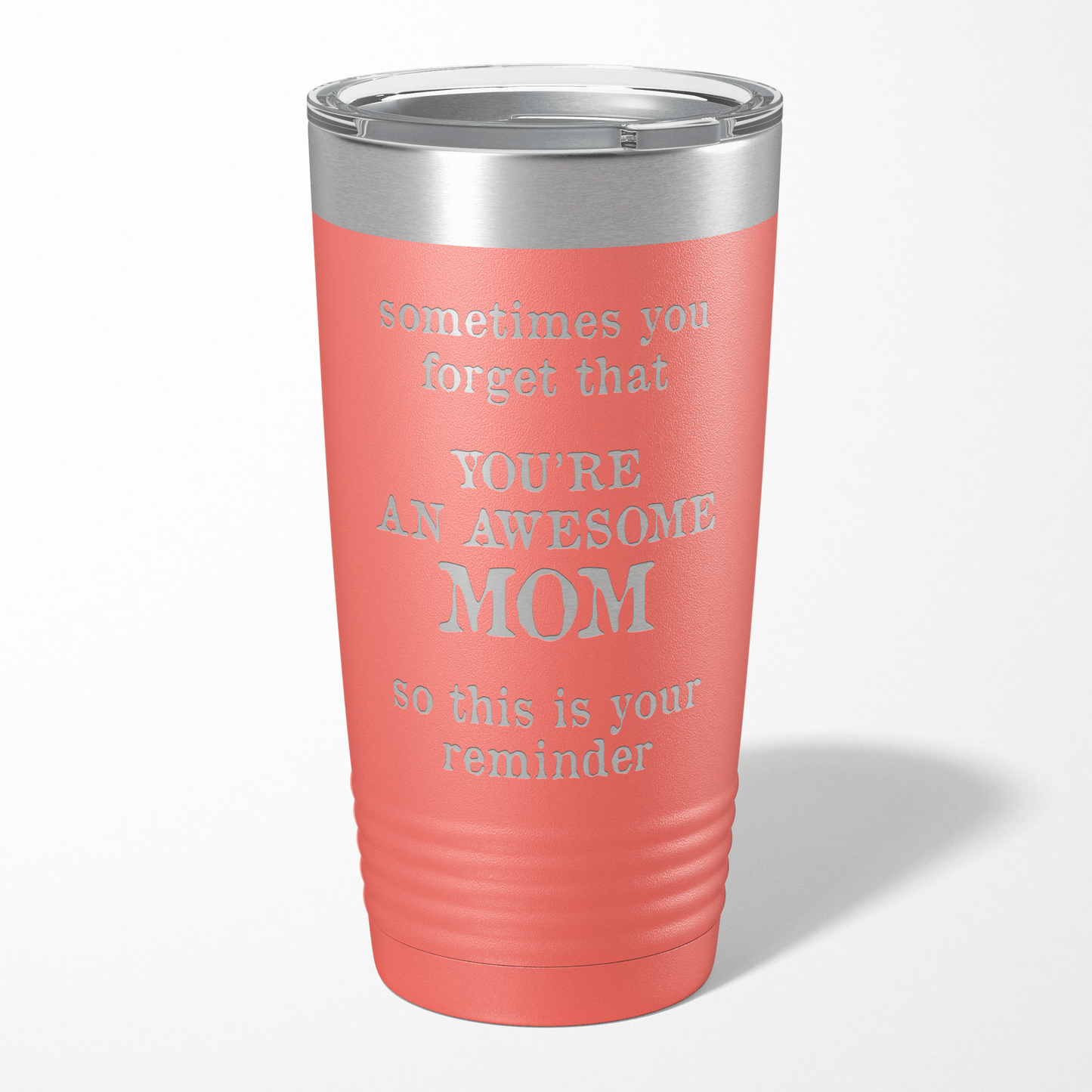 Sometimes You Forget You Are An Awesome Mother Tumbler