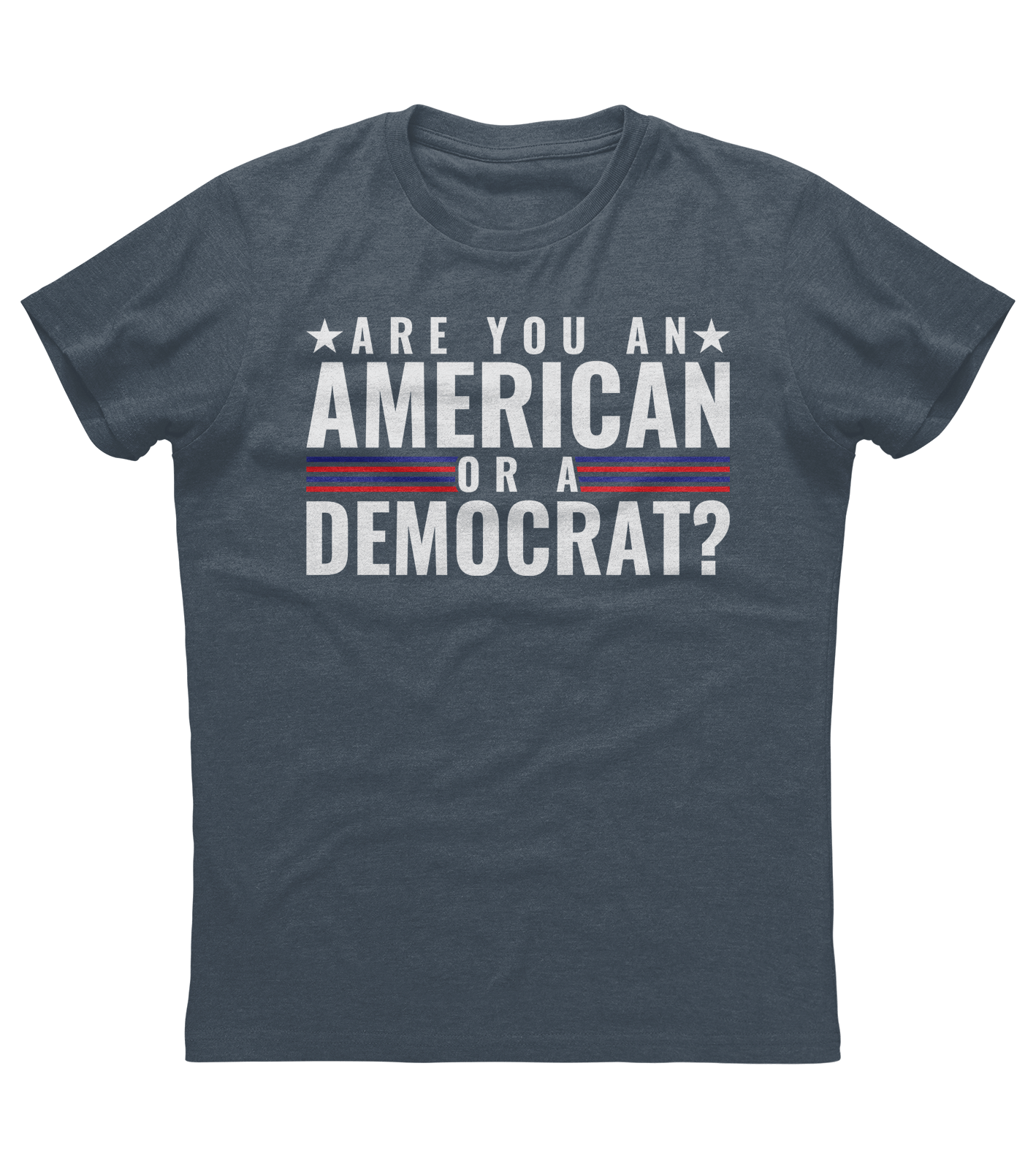 Are You An American Or A Democrat T-shirt (O)