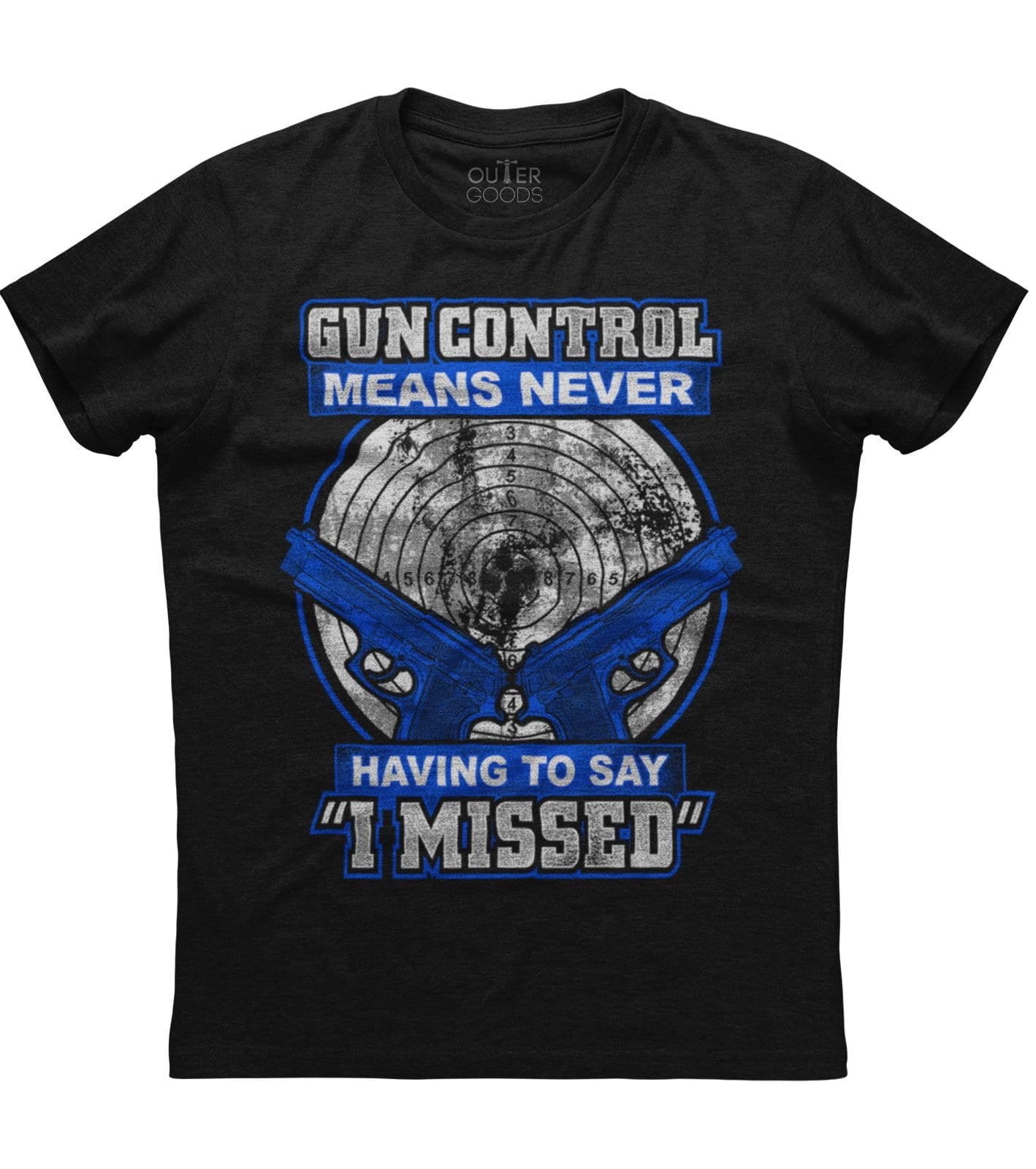 Gun Control Means Never Having To Say I Missed T-shirt (O)