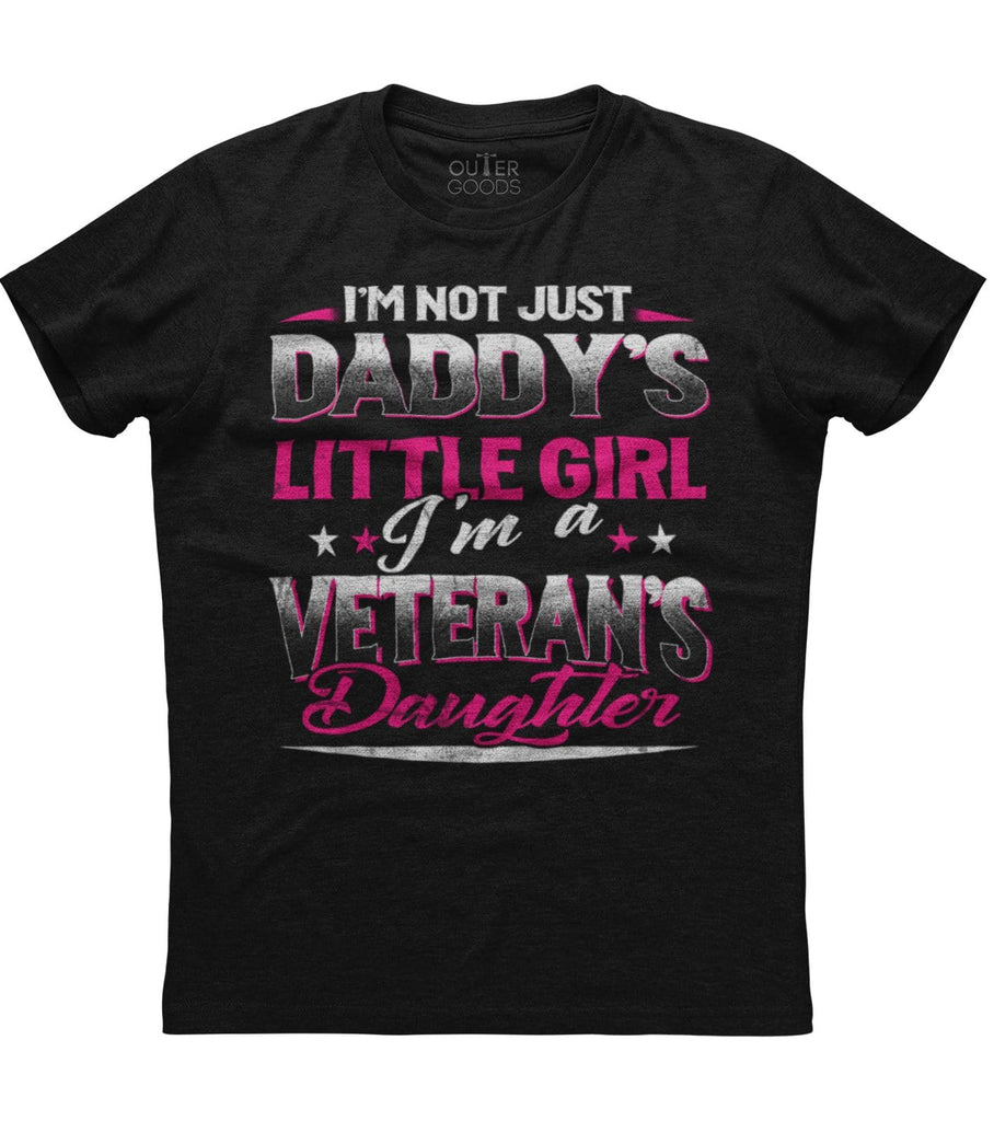 I am Not Just Daddy's Little Girl I am a Veteran's Daughter T-shirt (O)