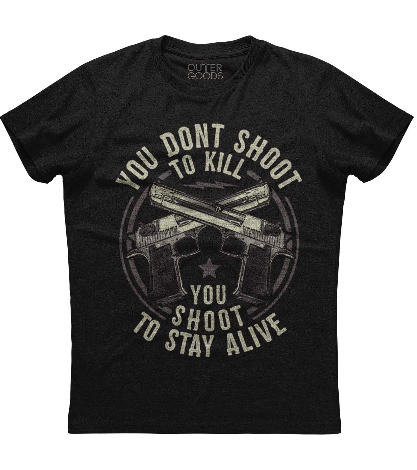 You Don't Shoot To Kill T-Shirt (O)