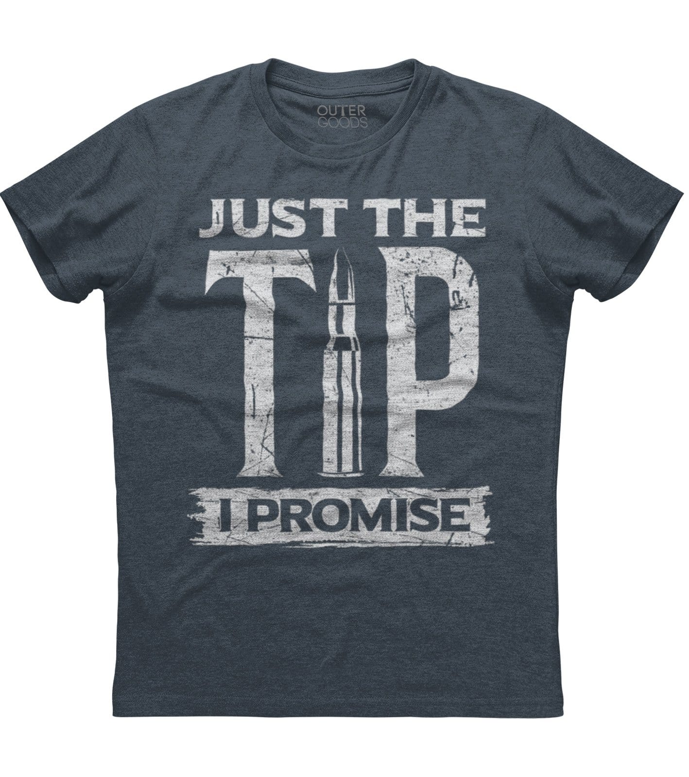 Just The Tip I Promise T-Shirt (O)