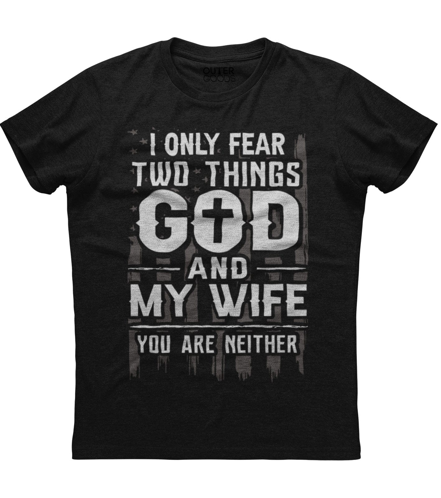 I Only Fear Two Things Shirt (O)
