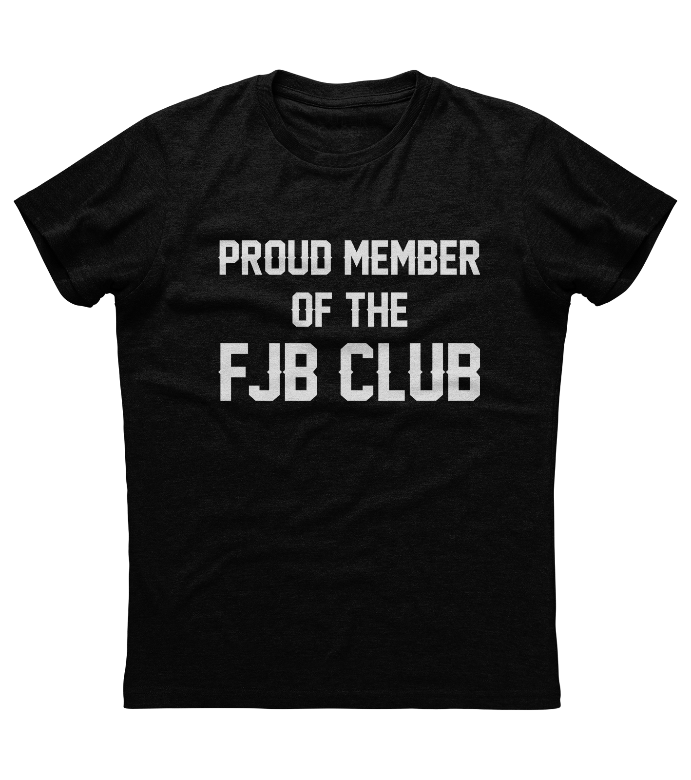 Proud Member of the FJB Club Shirt (O)