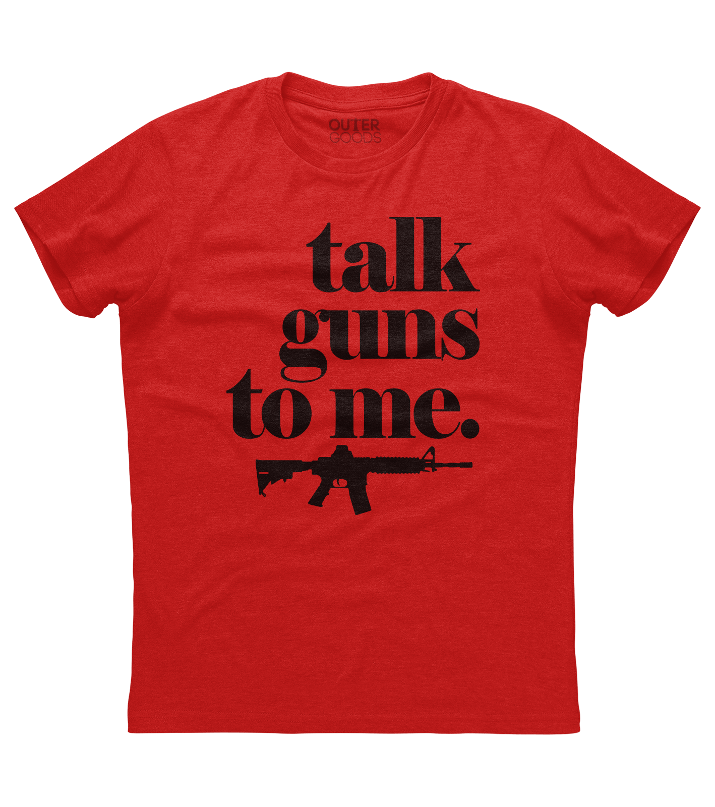 Talk Guns to Me Shirt (O)