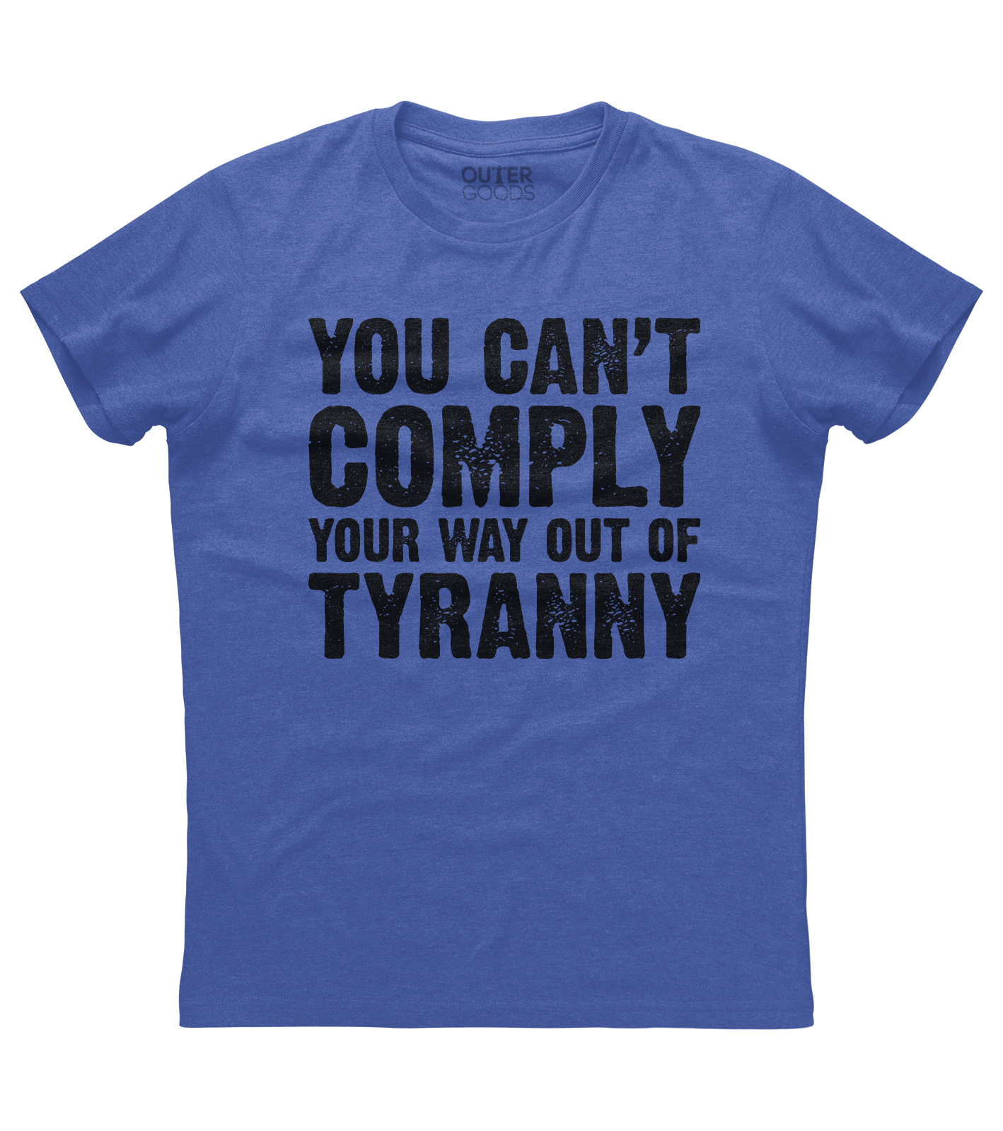 You Can't Comply Your Way Out Of Tyranny Shirt (DT)
