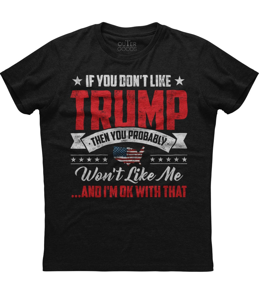 If You Don't Like Trump T-Shirt (O)