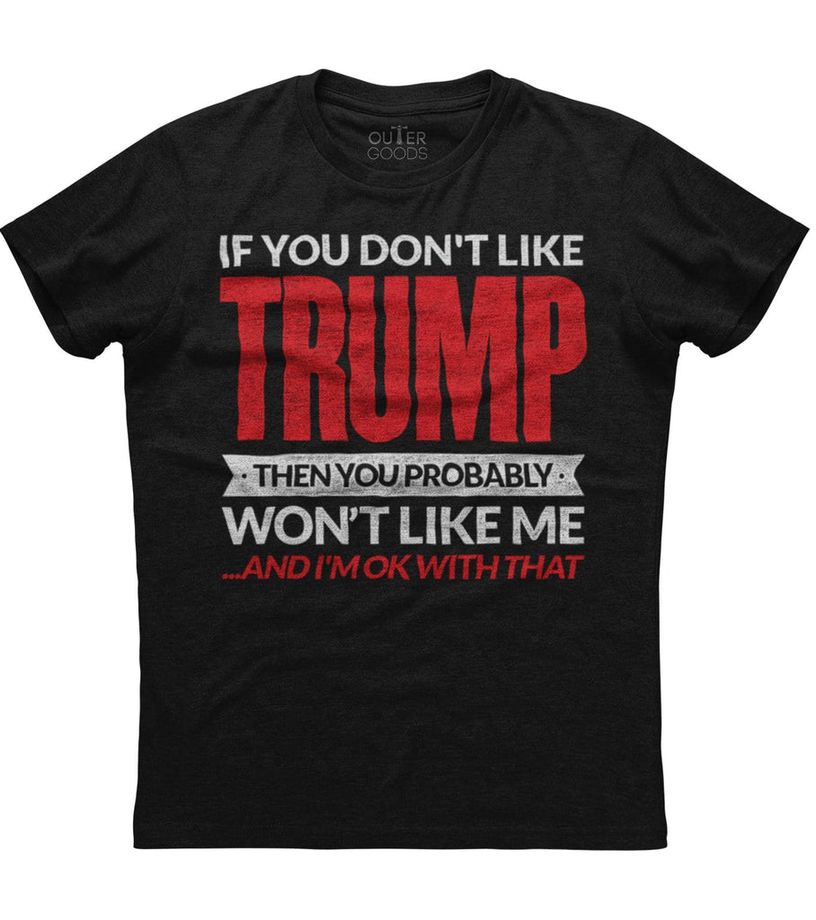 Don't Like Trump don't Like Me T-shirt (O)