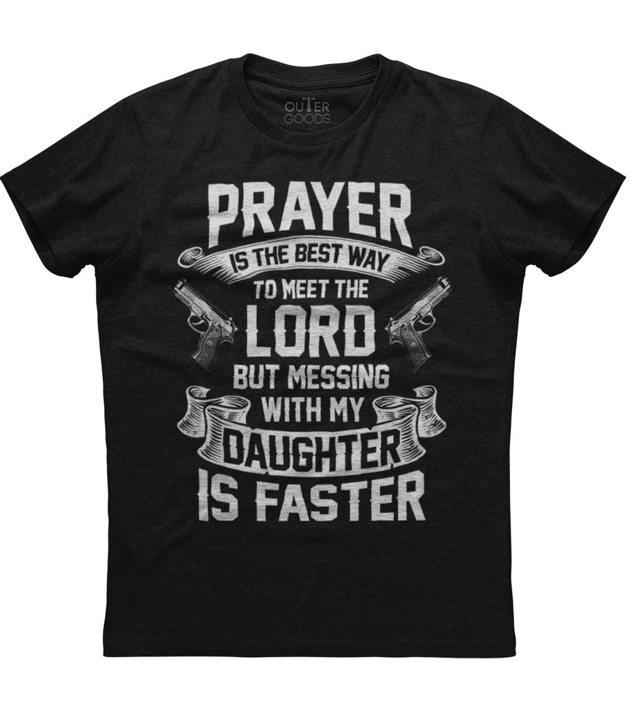 Mess With My Daughter Meet The Lord Faster T-Shirt (O)