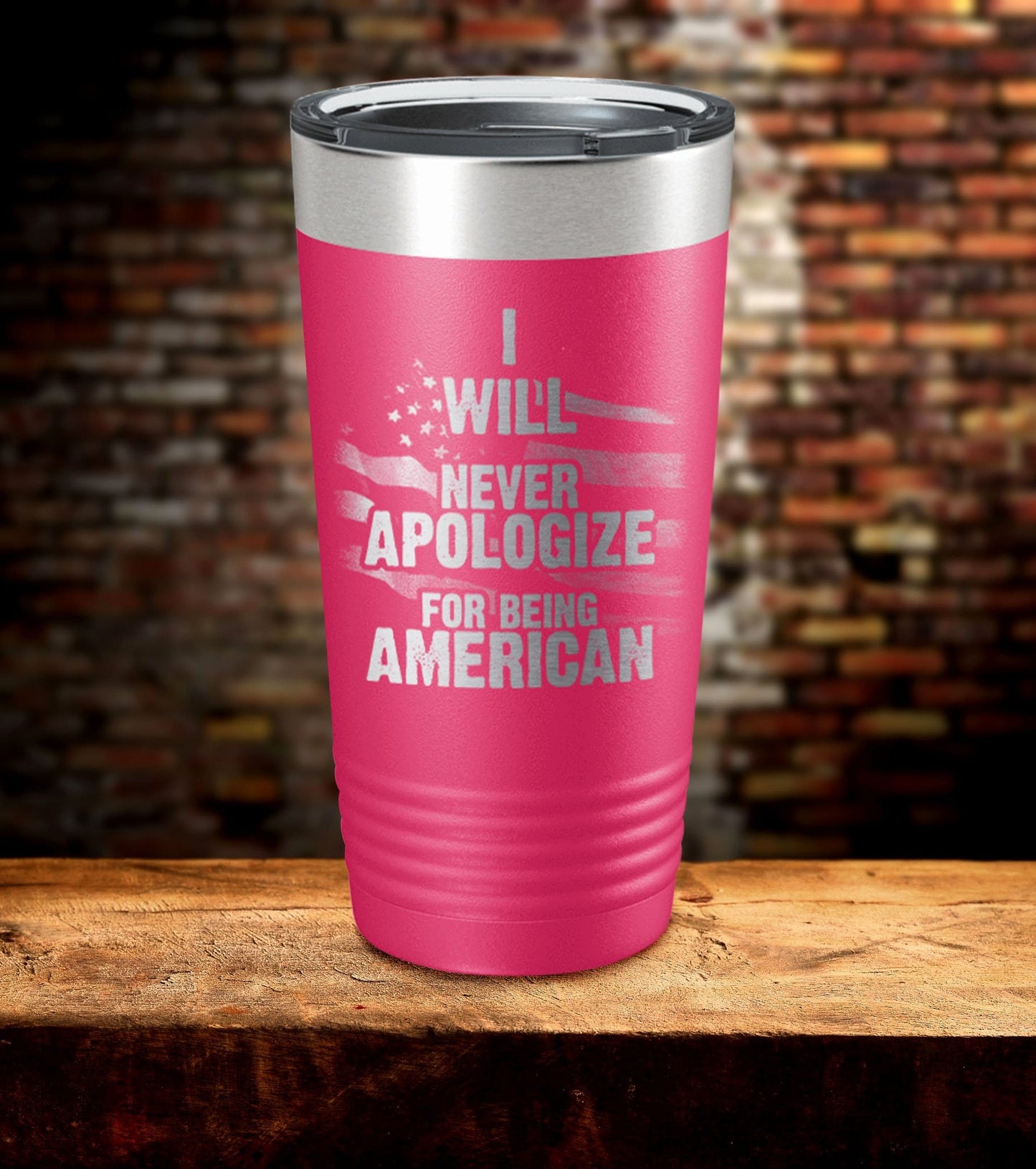 I Will Never Apologize For Being American Tumbler (O)