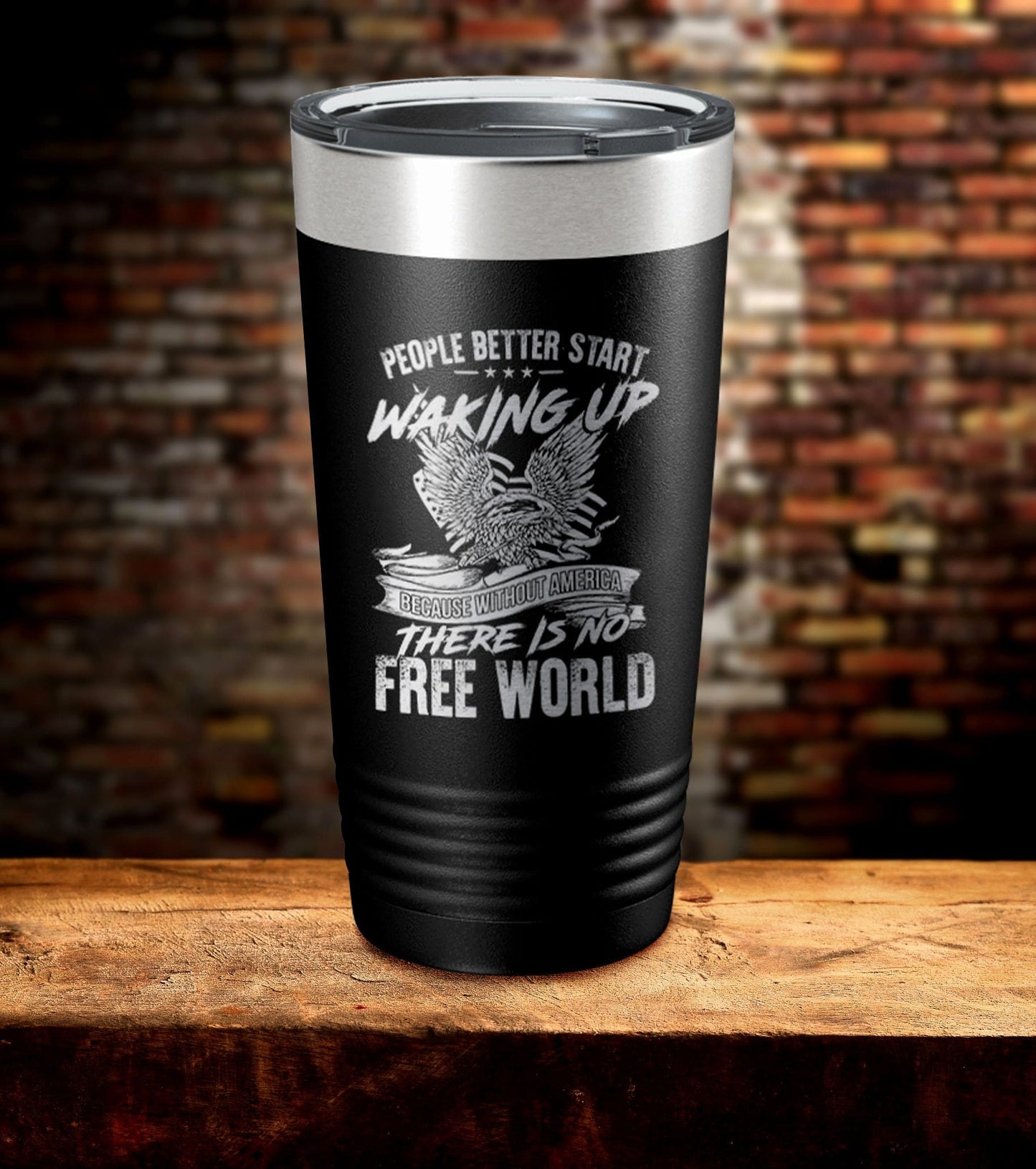 People Better Start Waking Up There Is No Free World Tumbler (O)