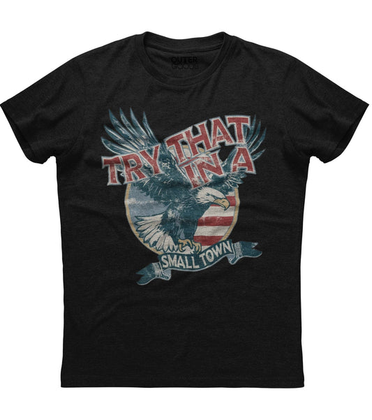 Try That in a Small Town Patriotic T-Shirt (O)