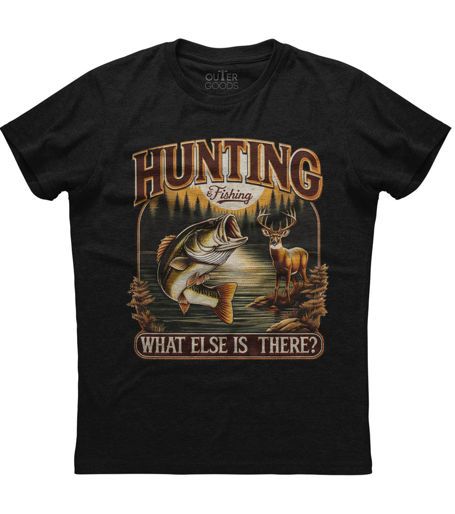 Hunting & Fishing What Else Is There T-Shirt (O)