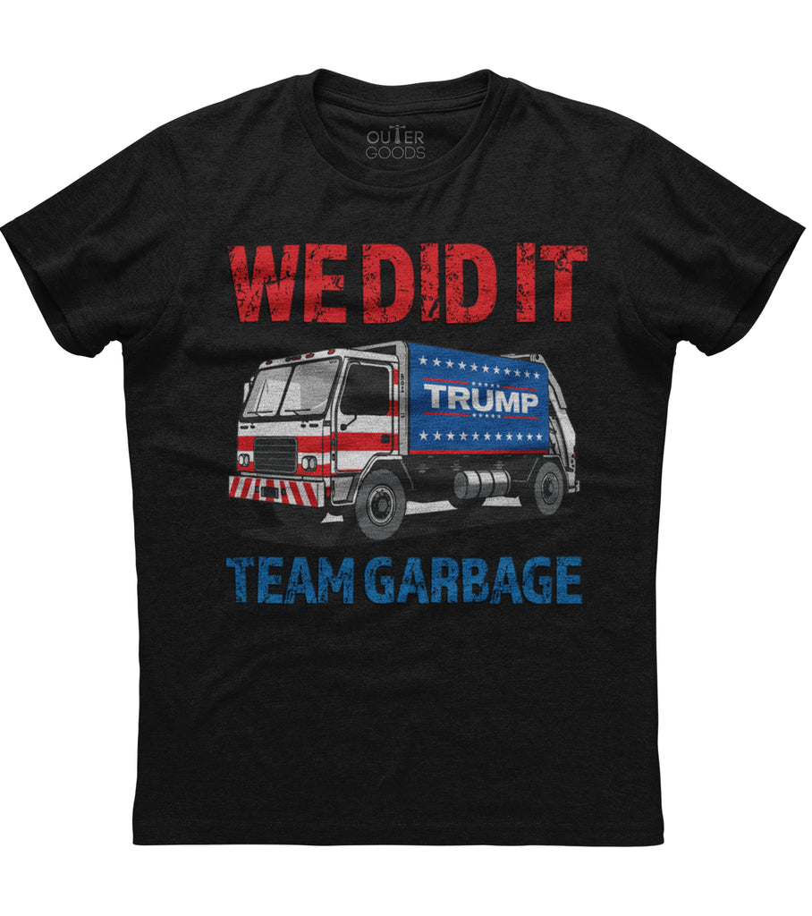 We Did It Trump Team Garbage T-Shirt (O)