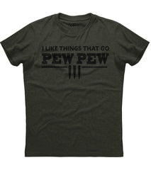 I Like Things That Go Pew Pew T-Shirt (O)