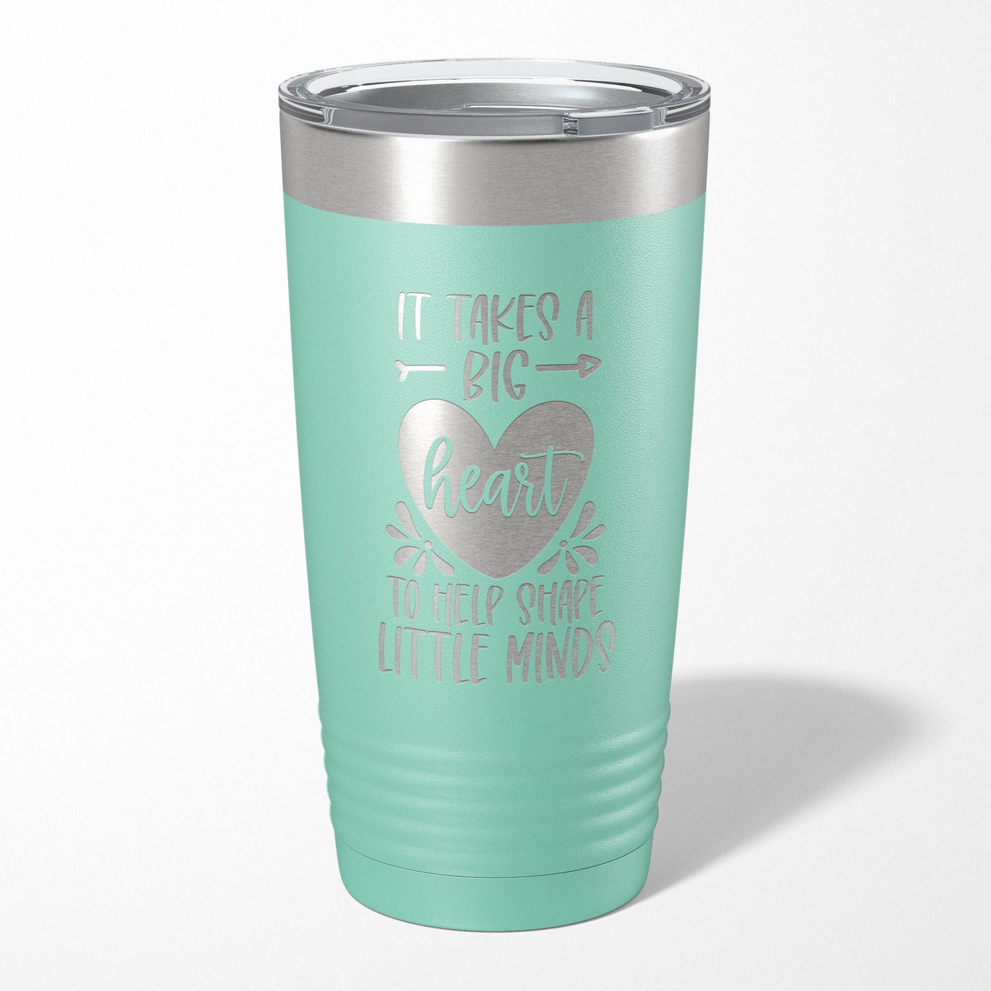 It Takes A Big Heart To Shape Little Minds Tumbler