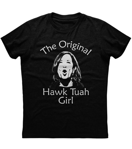 Original Hawk Tuah Girl Kamala Harris T-Shirt (O)