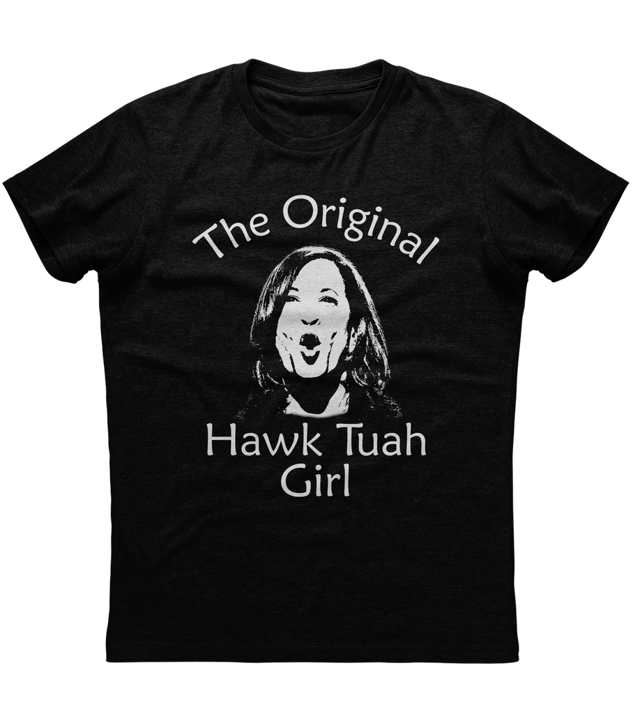 Original Hawk Tuah Girl Kamala Harris T-Shirt (O)