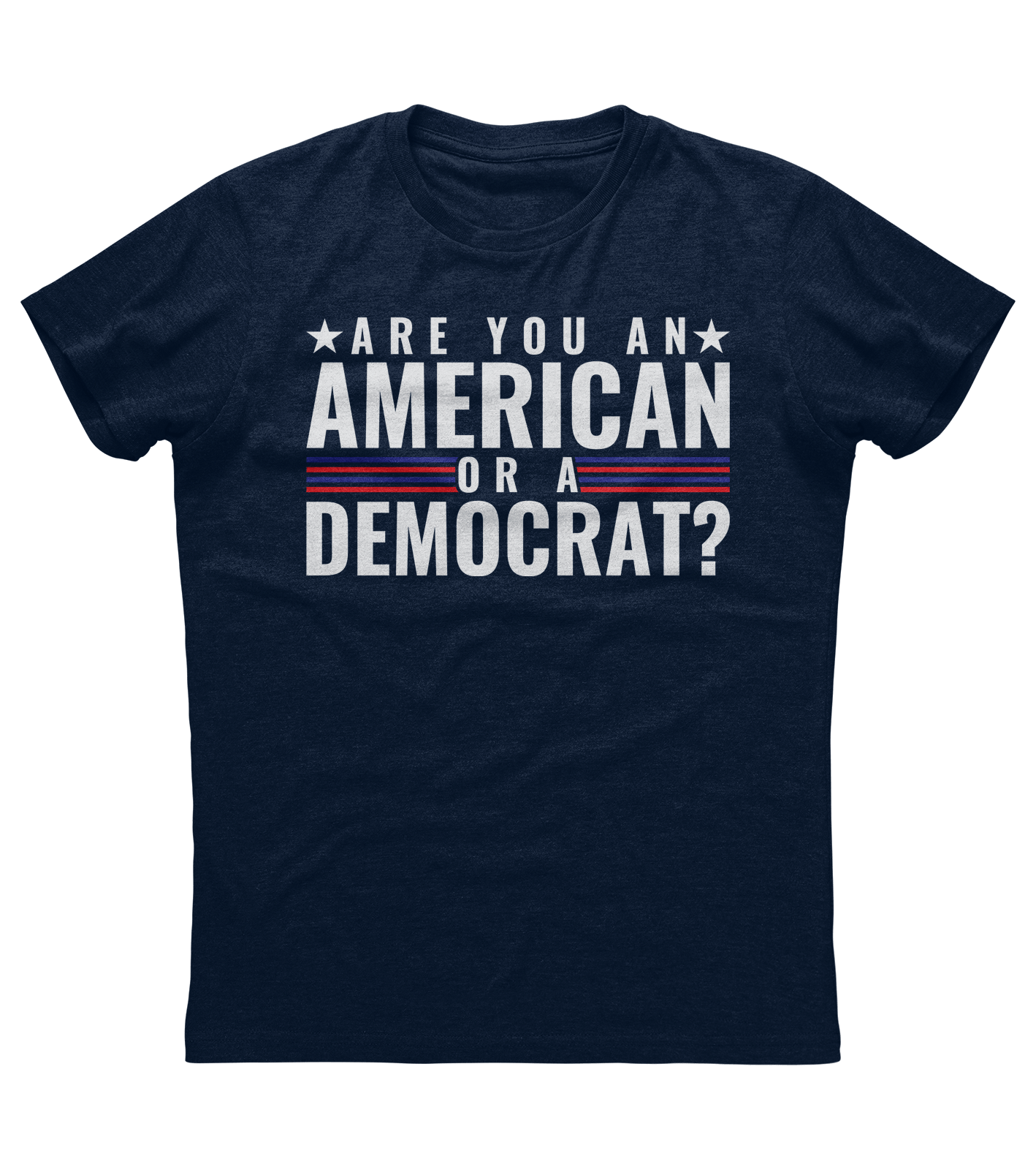Are You An American Or A Democrat T-shirt (O)