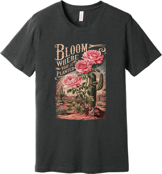 Bloom Where You Are Planted T-shirt (O)