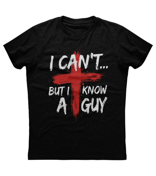 I Can't But I Know a Guy T-shirt (O)