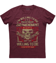 I'm Willing To Die Protecting My Second Amendment T-shirt (O)