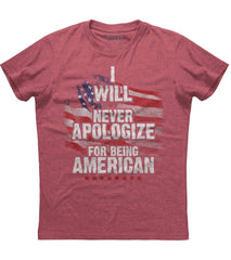 I Will Never Apologize For Being American T-shirt (O)