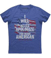 I Will Never Apologize For Being American T-shirt (O)