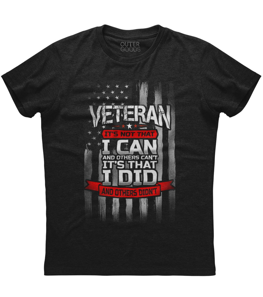 Veteran It's Not That I Can And Others Can't It's That I Did And Others Didn't T-Shirt (O)