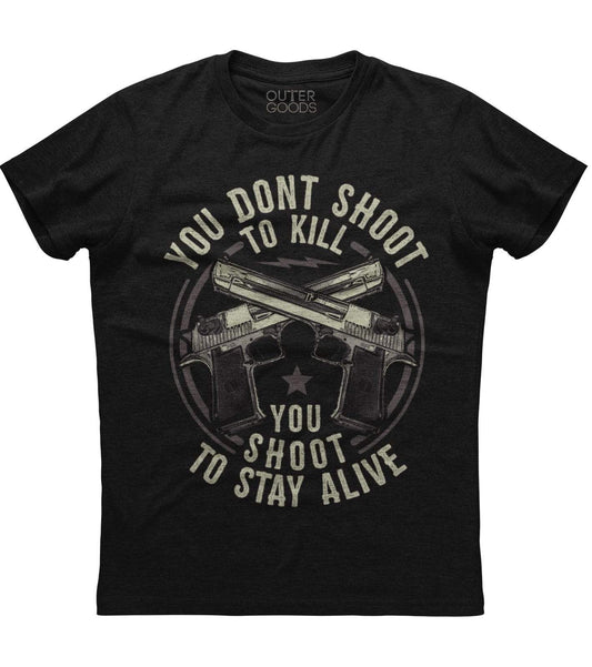 You Don't Shoot To Kill T-Shirt (O)