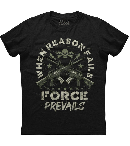 When Reason Fails Force Prevails T-Shirt (O)