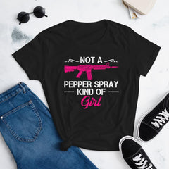 Women's Not A Pepper Spray Kind Of Girl Pro Gun Owner Rights Saying T-Shirt (O)