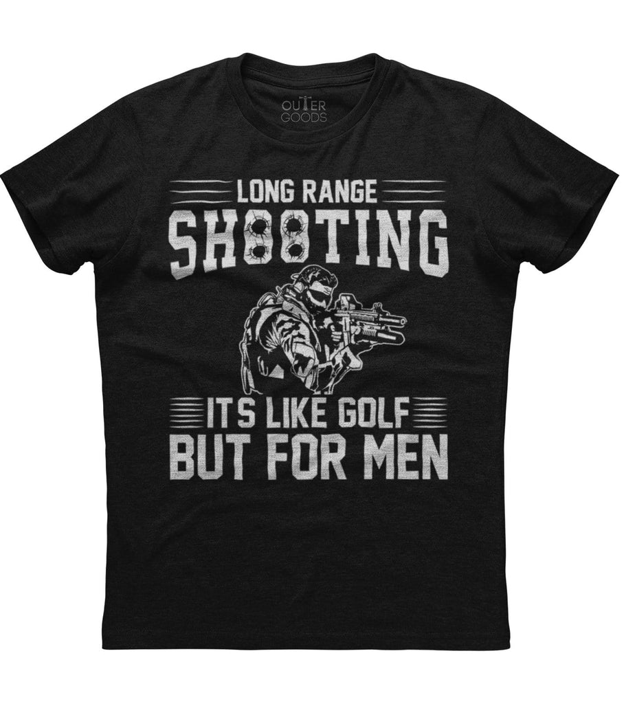 Long Range Shooting Its Like Golf But For Men 2nd Amendment T-Shirt (O)