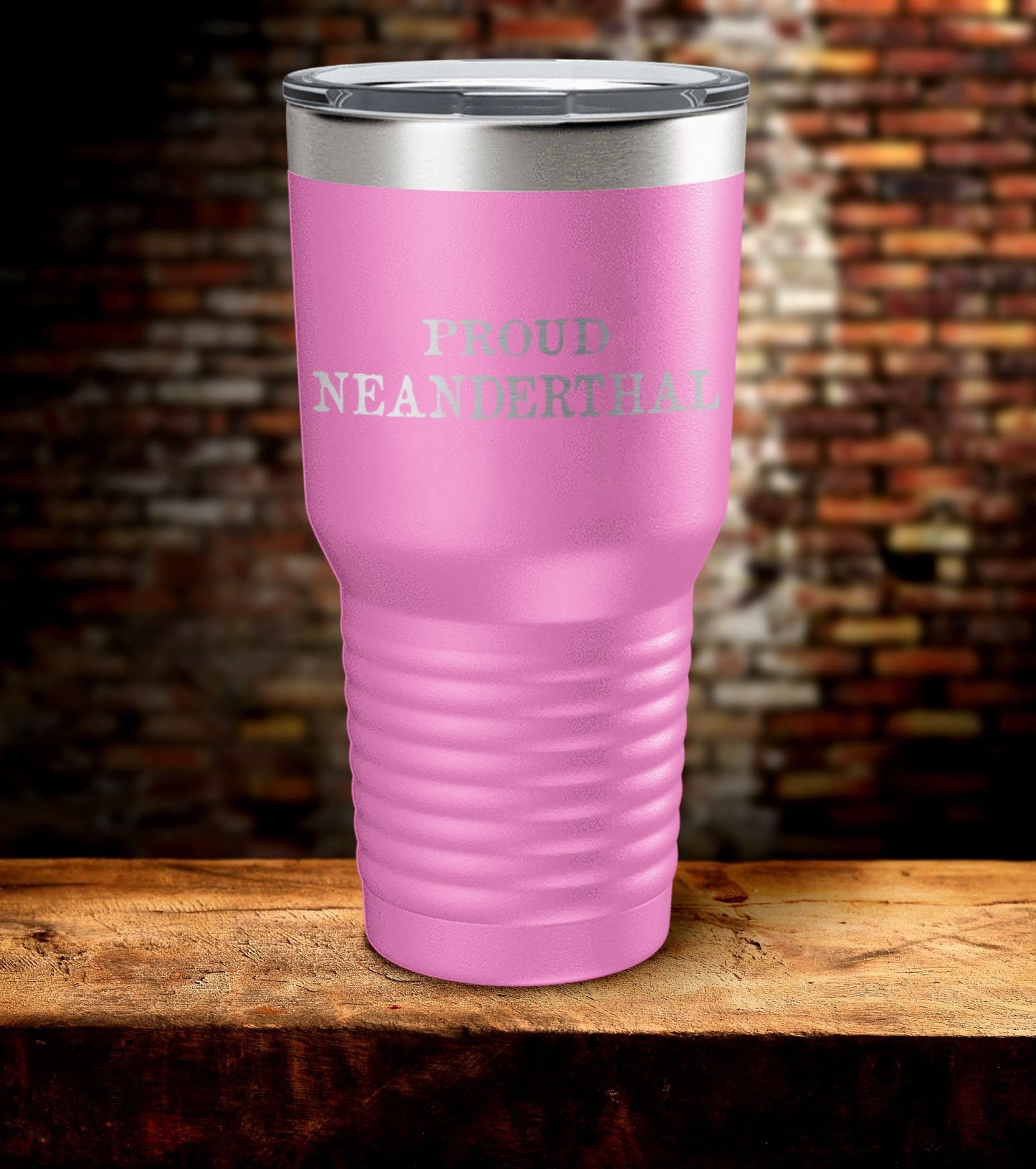 Proud Neanderthal Laser Engraved Tumbler (O)