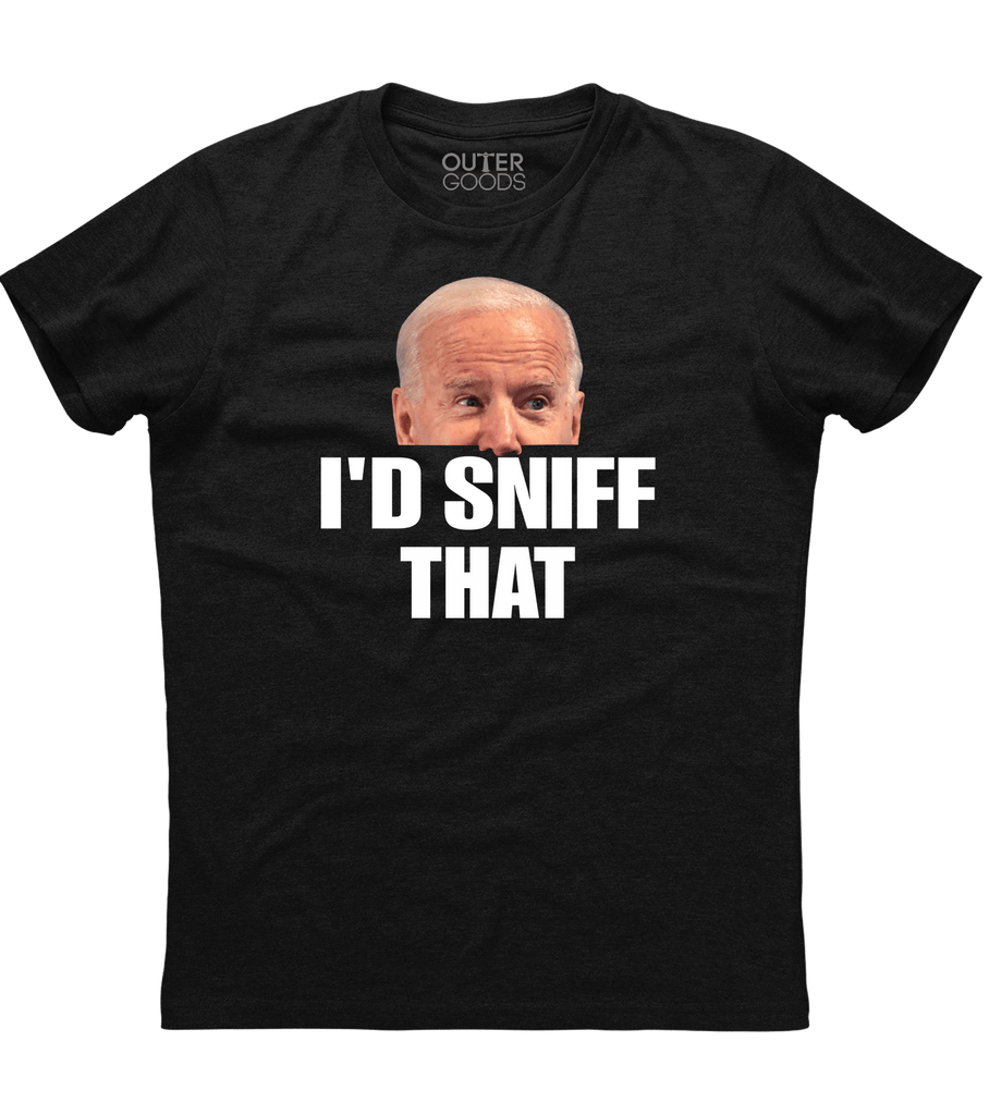 I'd Sniff That Anti Joe Biden T-Shirt (O)