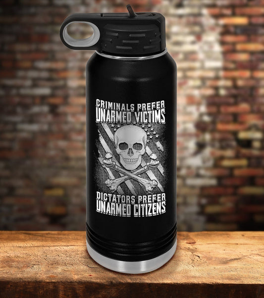 Criminals Prefer Unarmed Victims Laser Engraved Water Bottle (O)