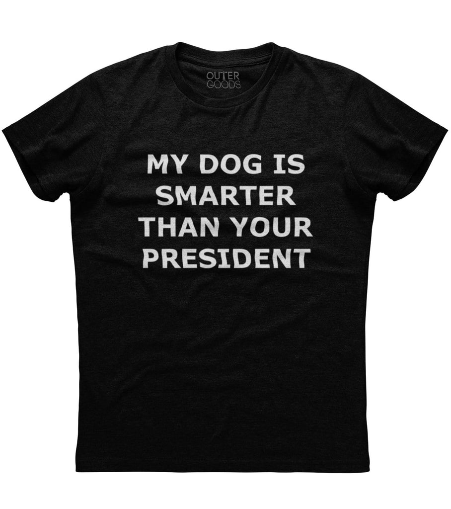 My Dog is Smarter than Your Shirt (O)