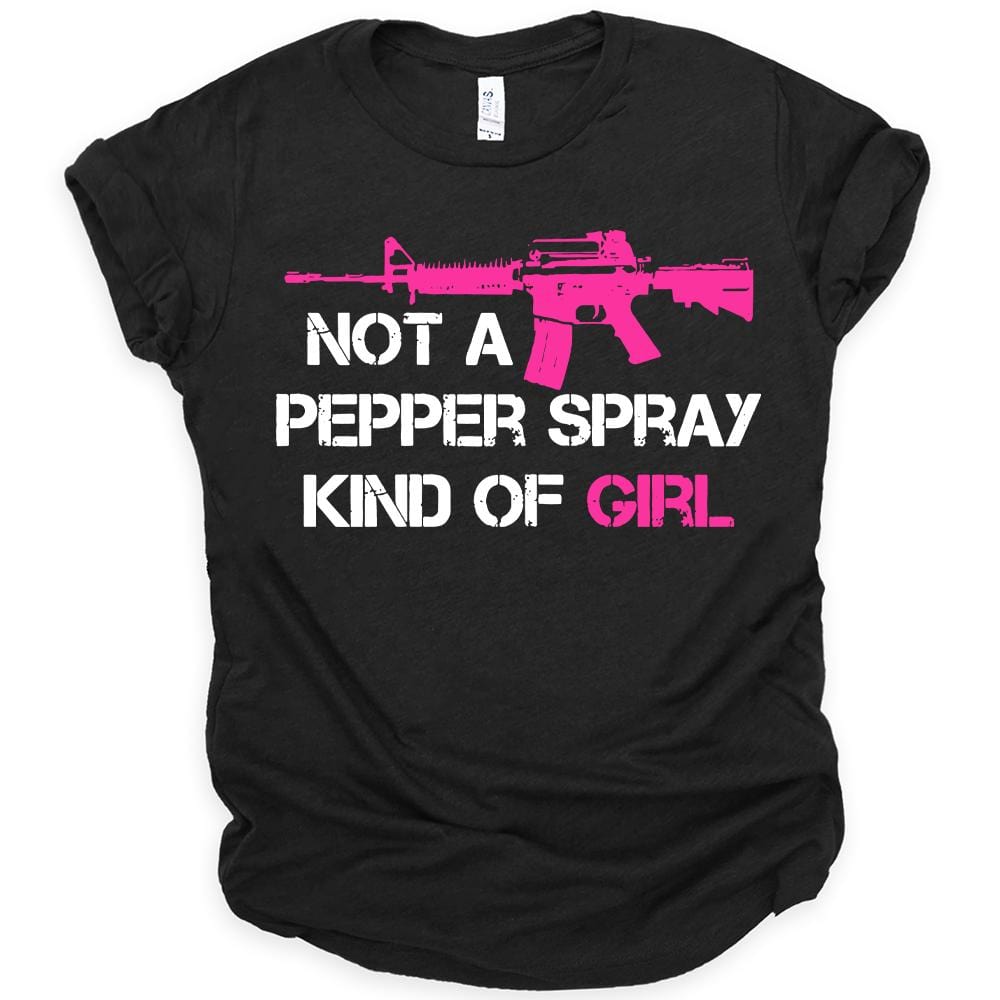 Not a Pepper Spray Kind of Girl Shirt (O)