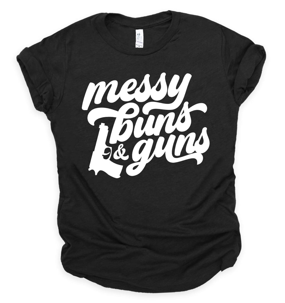 Messy Buns & Guns Shirt (O)