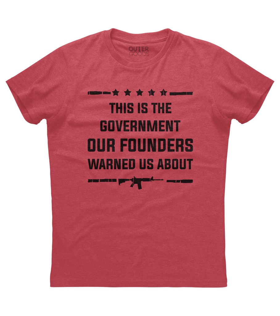 This is the Government our Founders Warned us About Shirt (O)