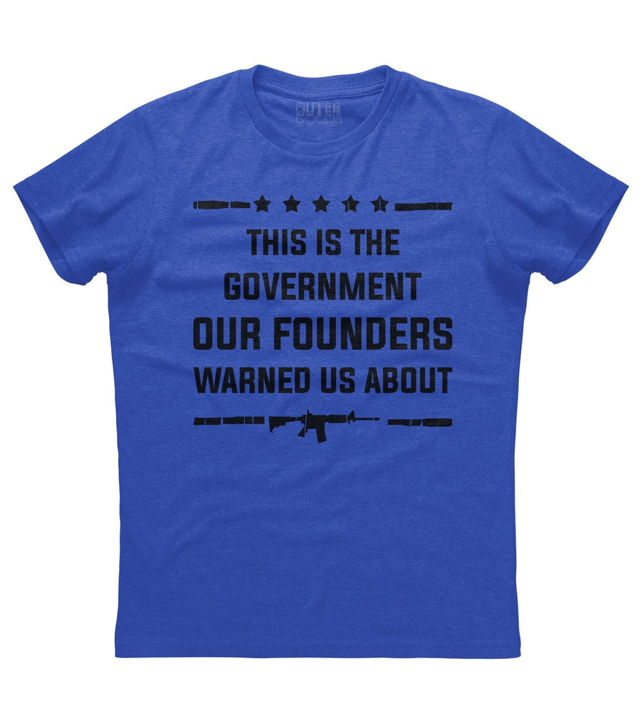This is the Government our Founders Warned us About Shirt (U)
